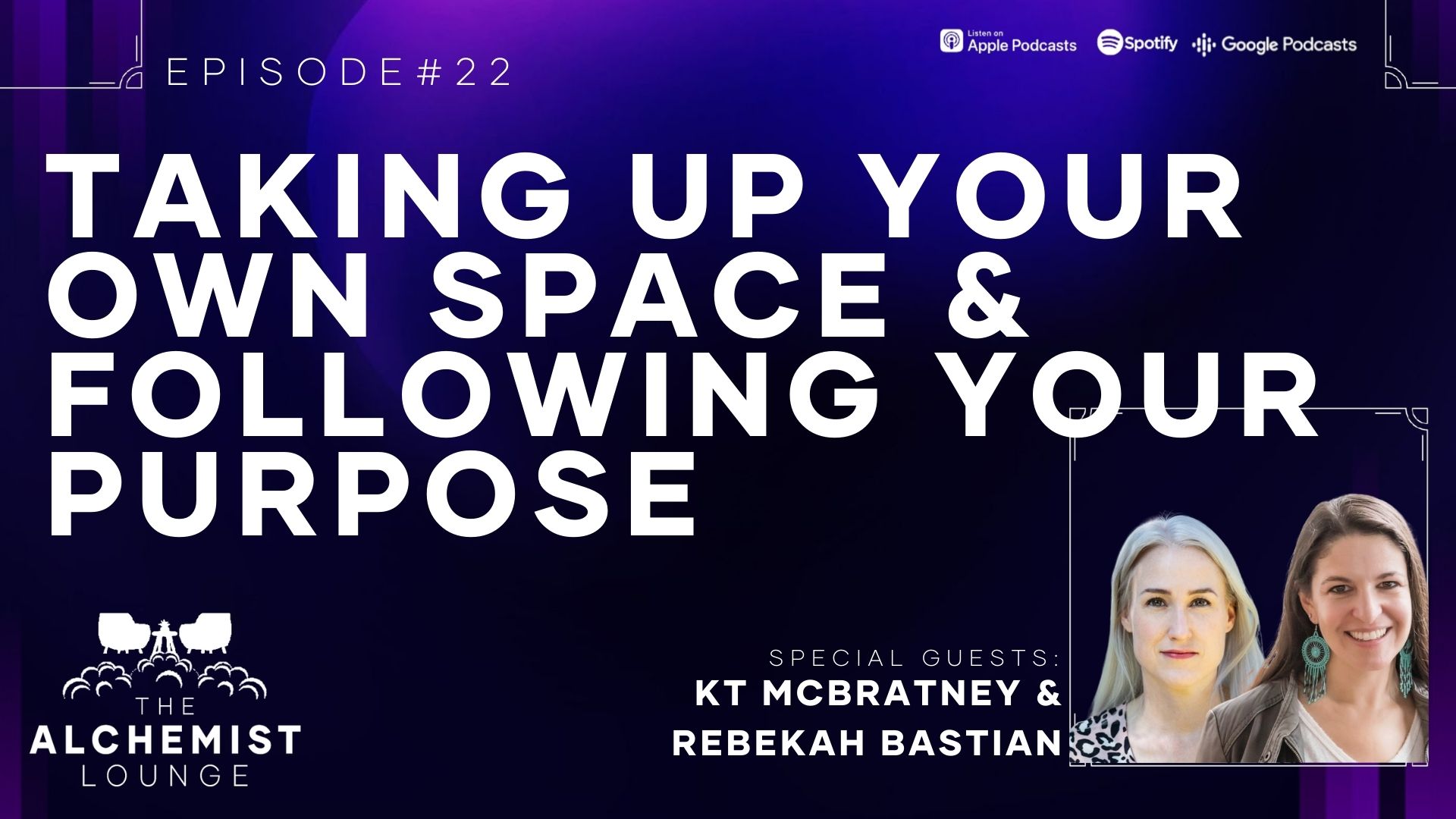 Taking Up Your Own Space And Following Your Purpose - Rebekah Bastian & KT McBratney
